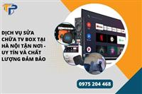 Dịch vụ sửa chữa tv box tại hà nội tận nơi – Uy tín và chất lượng đảm bảo
